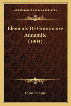 Paperback Elements De Grammaire Annamite (1904) [French] Book