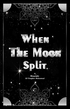 Paperback When the moon split: A biography of Prophet Muhammad Book