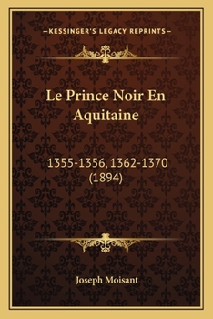 Le Prince Noir En Aquitaine 1355-1356,1362-1370