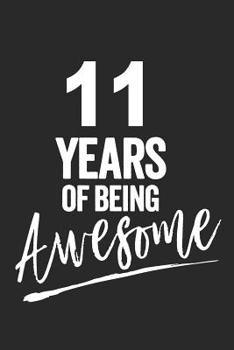 Paperback 11 Years of Being Awesome: Blank Lined Journal 6x9, Notebook, Diary, Planner Happy Birthday 11 Years Old Gift for Boys and Girls Book