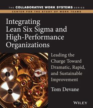 Paperback Integrating Lean Six SIGMA and High-Performance Organizations: Leading the Charge Toward Dramatic, Rapid, and Sustainable Improvement Book