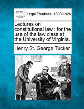 Paperback Lectures on Constitutional Law: For the Use of the Law Class at the University of Virginia. Book