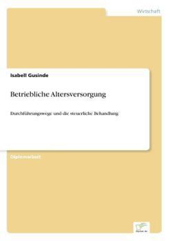 Paperback Betriebliche Altersversorgung: Durchführungswege und die steuerliche Behandlung [German] Book