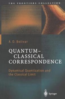 Paperback Quantum-Classical Correspondence: Dynamical Quantization and the Classical Limit Book