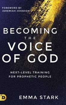 Hardcover Becoming the Voice of God: Next-Level Training for Prophetic People Book