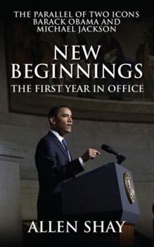 New Beginnings: The First Year in Office the Parallel of Two Icons Barack Obama and Michael Jackson