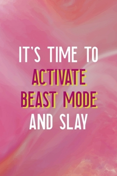 It's Time To Activate Beast Mode And Slay: All Purpose 6x9 Blank Lined Notebook Journal Way Better Than A Card Trendy Unique Gift Pink Velvet Slay