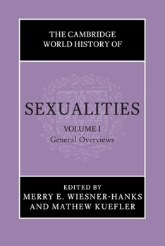Paperback The Cambridge World History of Sexualities: Volume 1, General Overviews Book