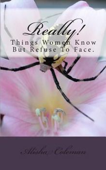 Paperback Really! Things Women Know But Refuse To Face.. Book