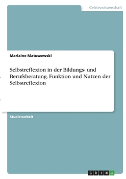 Paperback Selbstreflexion in der Bildungs- und Berufsberatung. Funktion und Nutzen der Selbstreflexion [German] Book