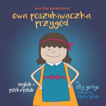 Eva the Adventurer. Ewa Poszukiwaczka Przygód: Bilingual Book: English + Polski (Polish)