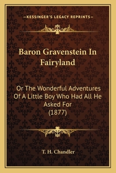 Paperback Baron Gravenstein In Fairyland: Or The Wonderful Adventures Of A Little Boy Who Had All He Asked For (1877) Book