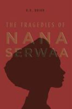 Paperback The Tragedies of Nana Serwaa Book