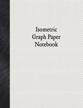 Paperback Isometric Graph Paper Notebook: 1/8" Isometric Rule, 80 Pages Book