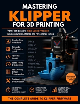 Paperback Mastering Klipper for 3D Printing: From First Install to High-Speed Precision: Configuration, Macros, and Performance Tuning Book