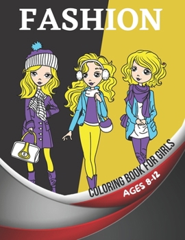 Paperback Fashion Coloring Book for Girls Ages 8-12: Gorgeous Beauty Style Fashion Design Coloring Book for Kids, Girls and Teens (Activity Book For Kids) Book