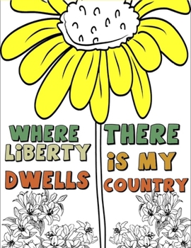 Paperback Where Liberty Dwells There Is My Country: Patriotic quotes coloring book