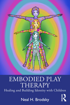 Paperback Embodied Play Therapy: Healing and Building Identity with Children Book