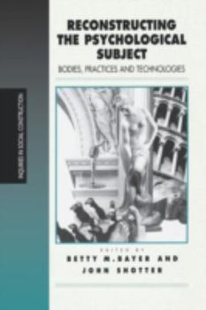 Reconstructing the Psychological Subject: Bodies, Practices, and Technologies - Book  of the Inquiries in Social Construction