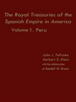 Hardcover The Royal Treasuries of the Spanish Empire in America: Vol. 1: Peru Book