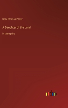 Hardcover A Daughter of the Land: in large print Book
