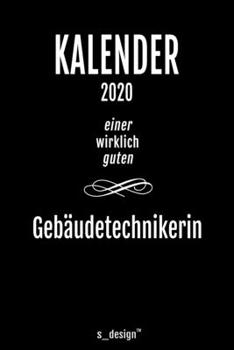 Kalender 2020 für Gebäudetechniker / Gebäudetechnikerin: Wochenplaner / Tagebuch / Journal für das ganze Jahr: Platz für Notizen, Planung / Planungen ... Erinnerungen und Sprüche (German Edition)