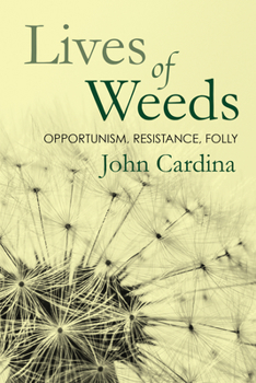 Paperback Lives of Weeds: Opportunism, Resistance, Folly Book