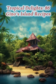 Paperback Tropical Delights: 86 Gino's Island Recipes Book