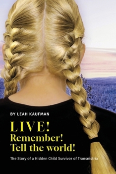 Paperback LIVE! REMEMBER! TELL THE WORLD!, The Story of a Hidden Child Survivor of Transnistria Book