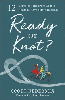 Paperback Ready or Knot?: 12 Conversations Every Couple Needs to Have Before Marriage Book