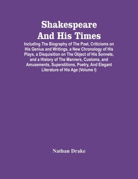 Paperback Shakespeare And His Times: Including The Biography Of The Poet, Criticisms On His Genius And Writings, A New Chronology Of His Plays, A Disquisit Book