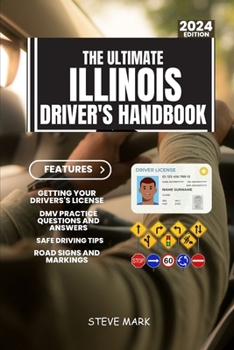 Paperback The Ultimate Illinois Drivers HandBook: A Study and Practice Manual on Getting your Driver's License, Practice Test Questions and Answers, Insurance, Book