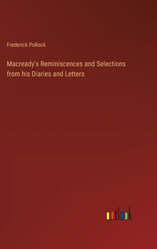 Macready's Reminiscences and Selections from his Diaries and Letters