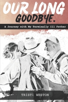 Paperback Our Long Goodbye: A Journey with My Terminally Ill Father Book