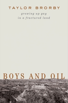 Hardcover Boys and Oil: Growing Up Gay in a Fractured Land Book