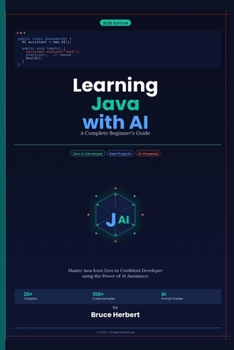 Paperback Learning Java with AI : A Complete Beginner's Guide: Master Java Programming from Zero to Confident Developer using the Power of AI Assistence Book