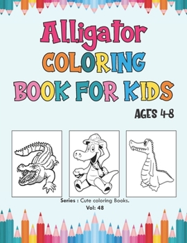 Paperback Alligator Coloring Book for Kids Ages 4-8: Alligators And Crocodiles Coloring Book for Kids and Preschoolers, Simple and Cute designs. Book