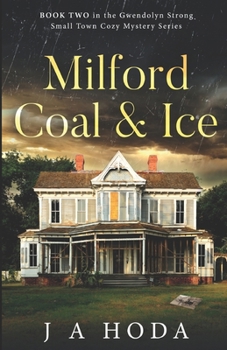 Paperback Milford Coal & Ice (Gwendolyn Strong Small Town Cozy Mysteries) Book