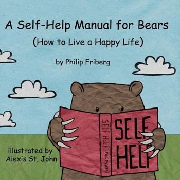 Paperback A Self-Help Manual For Bears: How to live a happy life Book