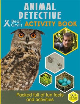 Paperback Bear Grylls Sticker Activity: Animal Detective (Bear Grylls Activity) Book