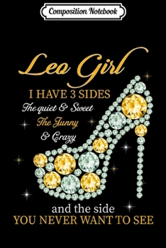 Composition Notebook: leo Girl I Have 3 Sides Quiet Sweet Funny Birthday Gift  Journal/Notebook Blank Lined Ruled 6x9 100 Pages