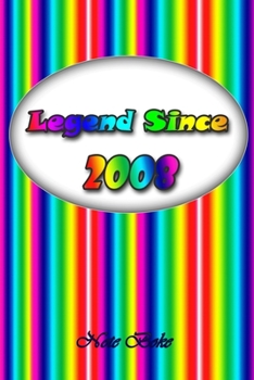 Legend since 2008: Notebook / Journal Legend since Journal Notebook for Girls Boys Mom Dad Birthday and Writing, Size 6" x 9", 110 Pages