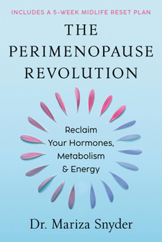 The Perimenopause Revolution: Reclaim Your Hormones, Metabolism, and Energy