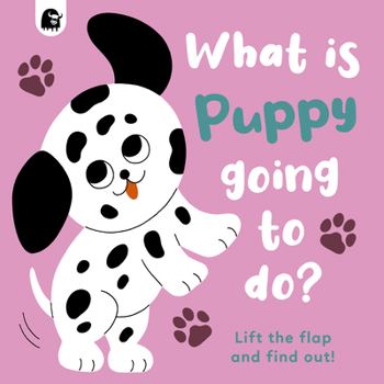 Board book What Is Puppy Going to Do?: Lift the Flap and Find Out! Volume 4 Book