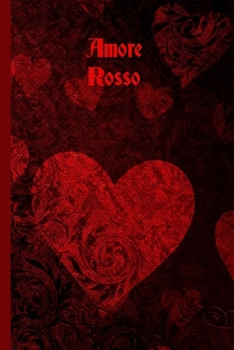Amore Rosso: Il Quaderno Gotico dove Appuntare le Tue Note, i Tuoi Pensieri, le Tue Sensazioni... Dare Libero Sfogo alla Tua Anima Goth! (Dark Collection) (Italian Edition)