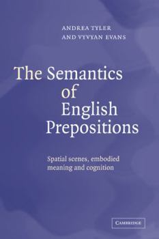 Paperback The Semantics of English Prepositions: Spatial Scenes, Embodied Meaning, and Cognition Book