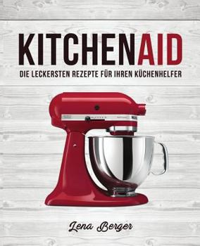 Paperback KitchenAid(c): Die leckersten Rezepte für Ihren Küchenhelfer [German] Book