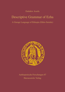 Hardcover Descriptive Grammar of Ezha: A Gurage Language of Ethiopia (Ethio-Semitic) Book