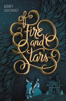 Of Fire and Stars - Book #1 of the Of Fire and Stars
