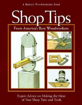 Hardcover Shop Tips from America's Best Woodworkers: Expert Advice on Making the Most of Your Shop Time and Tools Book